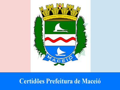 CERTIDÕES PREFEITURA DE MACEIÓ (CONTRIBUINTE GERAL E IMOBILIÁRIA)
